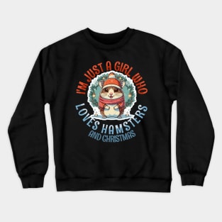 I'm Just a Girl Who Loves Hamsters and Christmas Crewneck Sweatshirt